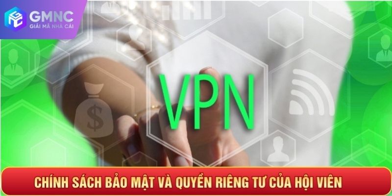 Chính sách bảo mật và quyền riêng tư của hội viên
