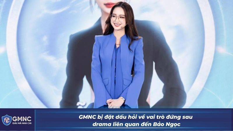 GMNC bị đặt dấu hỏi về vai trò đứng sau drama liên quan đến Bảo Ngọc